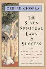 seven-spiritual-laws-of-success2 Seven Spiritual Laws of Success by Deepak Chopra